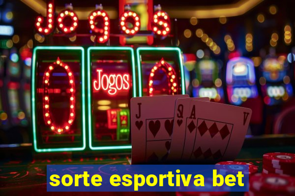 sorte esportiva bet